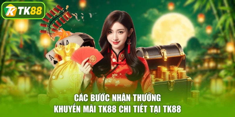 Các bước nhận thưởng khuyến mãi TK88 chi tiết tại TK88