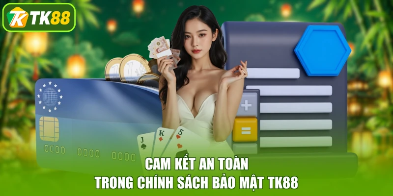 Cam kết an toàn trong chính sách bảo mật TK88