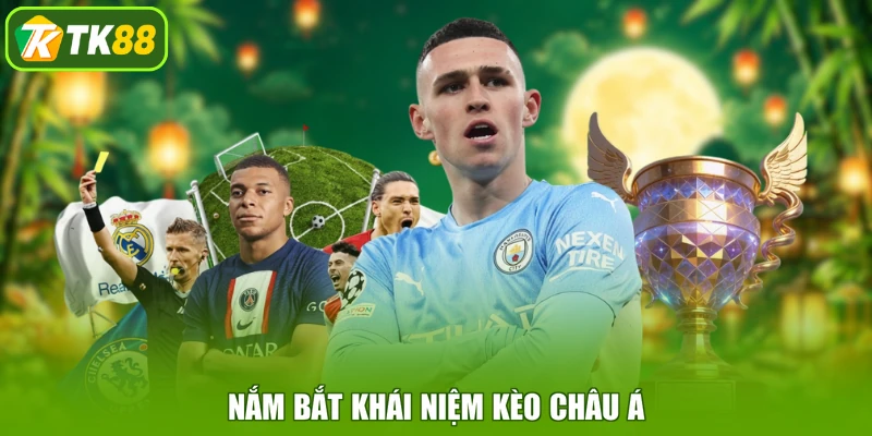 Nắm bắt khái niệm kèo châu Á