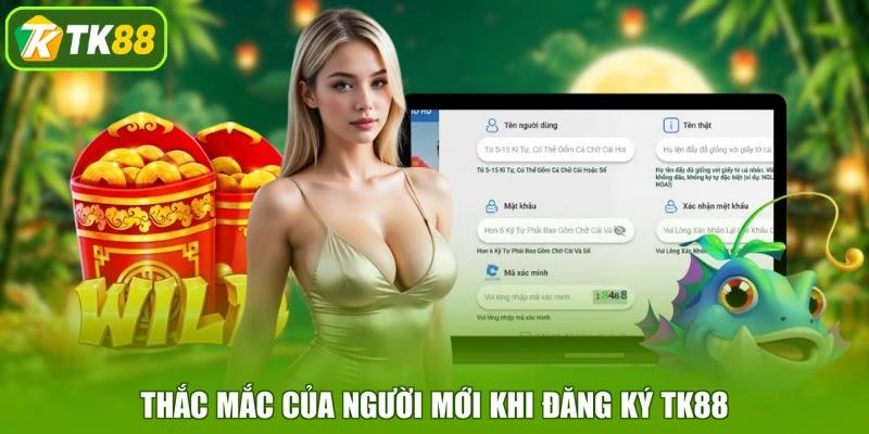 Thắc mắc của người mới khi đăng ký TK88 Thắc mắc của người mới khi đăng ký TK88