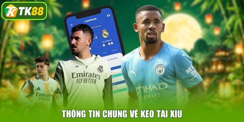 Thông tin chung về kèo tài xỉu